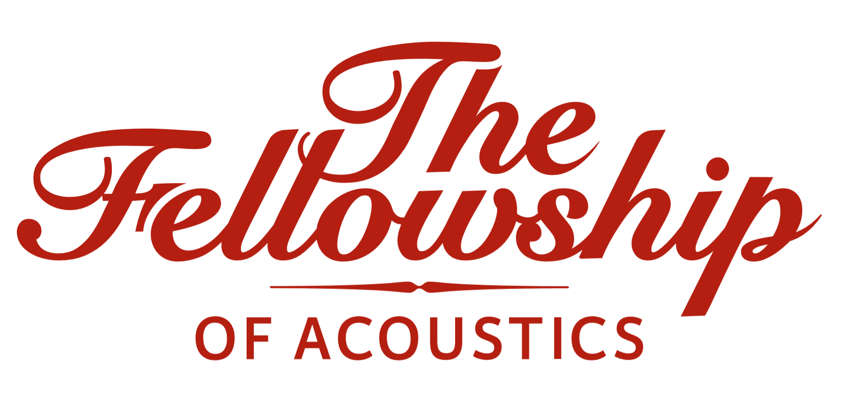 The Fellowship of Acoustics